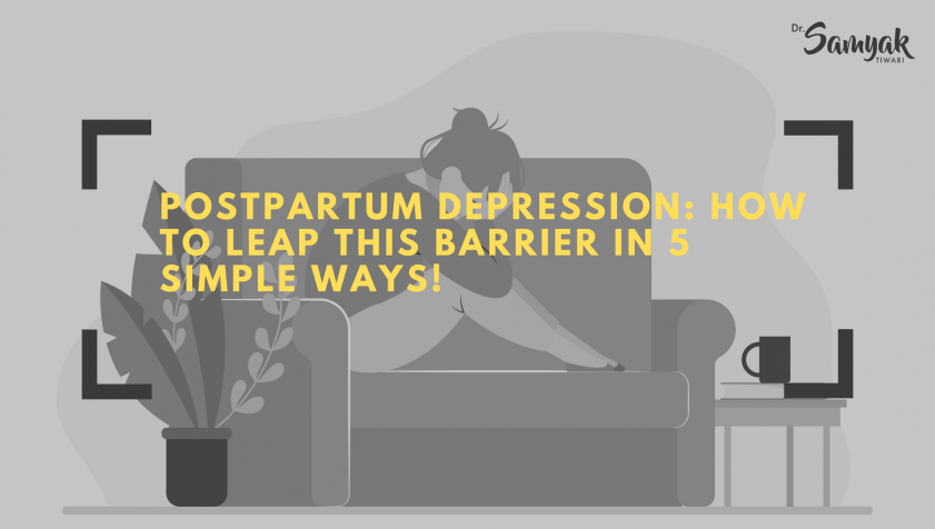 Postpartum Depression: How to leap this barrier in 5 simple ways!